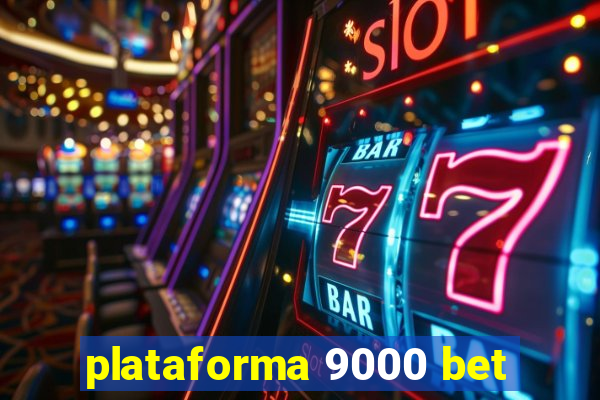 plataforma 9000 bet